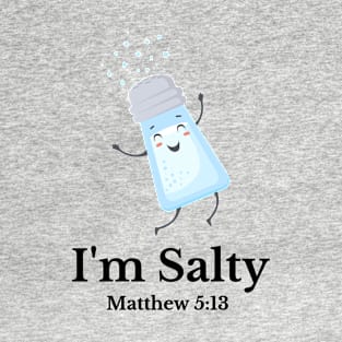 I'm Salty, Matthew 5:13 T-Shirt